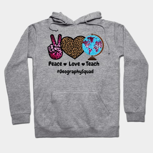 Peace Love Teach Geography Squad Hoodie by JustBeSatisfied